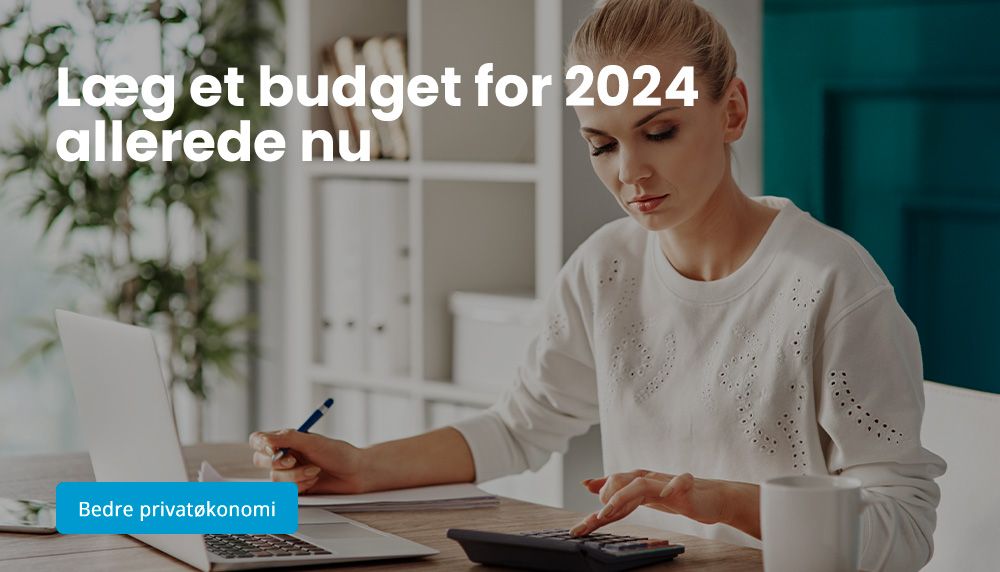 Læg et budget for 2024 allerede nu - og få styr på din økonomi