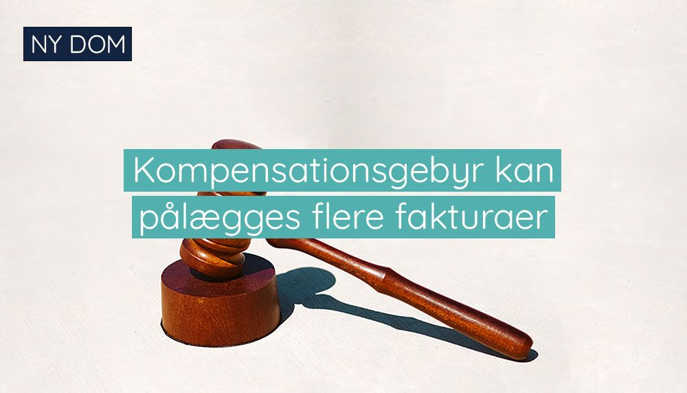 Ny dom - Kompensationsgebyr kan pålægges flere fakturaer - Inkassofirma Blog