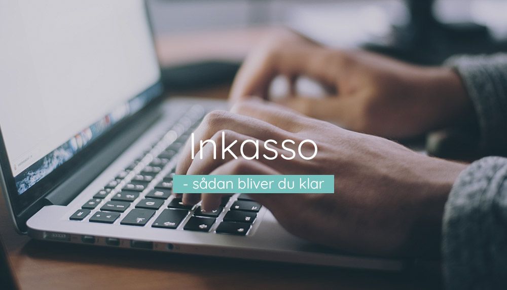 Inkasso - Sådan bliver du klar som kreditor